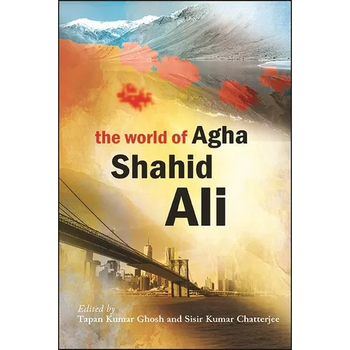 The World of Agha Shahid Ali
