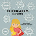 Superhero Is a Verb