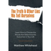 The Truth & Other Lies We Tell Ourselves: Learn How to Choose the Words That Determine the Outcomes in Your Life