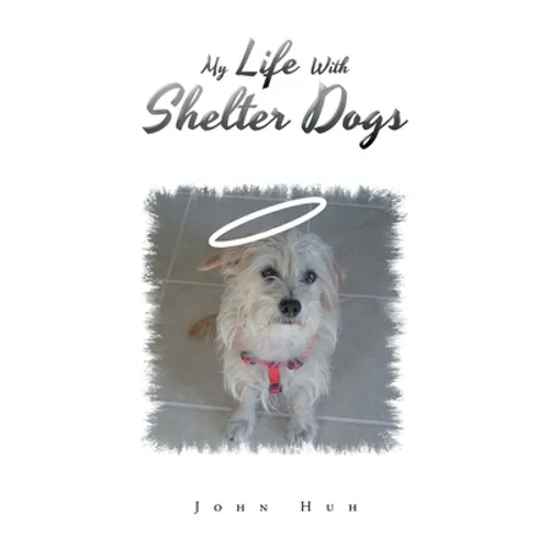 My Life with Shelter Dogs