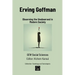 Erving Goffman: Observing the Unobserved in Modern Society