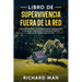 Libro de supervivencia fuera de la red: Guía definitiva para la vida autosuficiente, habilidades en la naturaleza, habilidades de supervivencia, refug