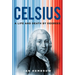 Celsius: A Life and Death by Degrees