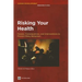 Risking Your Health: Causes, Consequences, and Interventions to Prevent Risky Behaviors