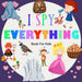 I Spy Everything; Book For kids: A BOOK OF PICTURE RIDDLES, I SPY WITH MY LITTLE EYE IS A A FUN GUESSING GAME BOOK FOR 2-5 YEAR OLDS, A BEST GIFTS FOR