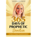 365 Days of Prophetic Devotion: A Year of Daily Transformation