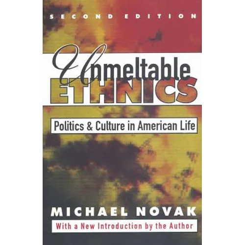 Unmeltable Ethnics: Politics and Culture in American Life
