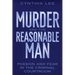 Murder and the Reasonable Man: Passion and Fear in the Criminal Courtroom