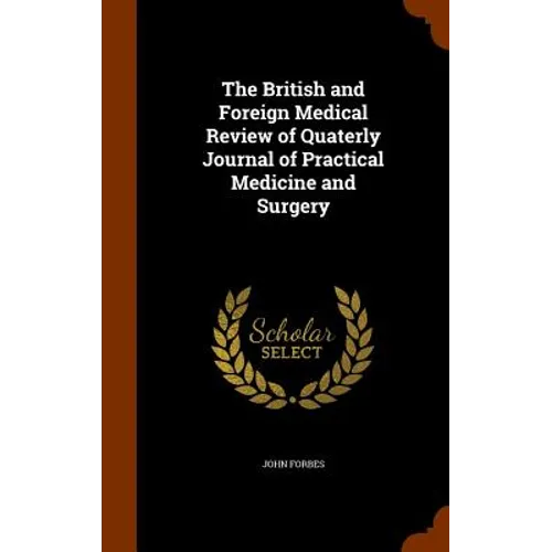 The British and Foreign Medical Review of Quaterly Journal of Practical Medicine and Surgery