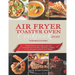 Air Fryer Toaster Oven Cookbook for Beginners 2020: Healthy, Delicious and Crispy Recipes with Nutritional Facts to Fry, Bake, Grill, Roast. Complete
