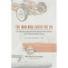 The Man Who Saved the V-8: The Untold Stories of Some of the Most Important Product Decisions in the History of Ford Motor Company