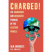 Charged!: The Dangerous And Misguided Promise Of The Electric Vehicle