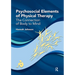 Psychosocial Elements of Physical Therapy: The Connection of Body to Mind