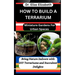 How to Build a Terrarium: Miniature Gardens For Urban Spaces: Bring Nature Indoors with DIY Terrariums and Succulent Delights