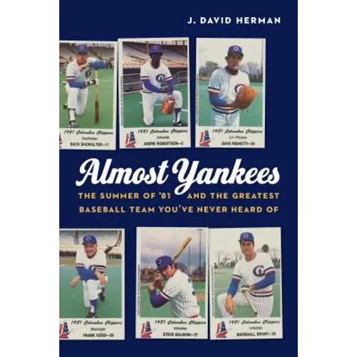 Almost Yankees: The Summer of '81 and the Greatest Baseball Team You've Never Heard of