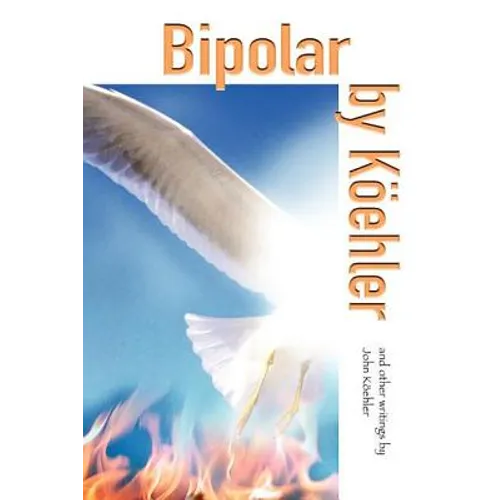 Bipolar by Koehler: And Other Writings
