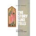 The Story Luke Tells: Luke's Unique Witness to the Gospel