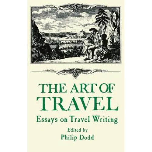 The Art of Travel: Essays on Travel Writing - Paperback