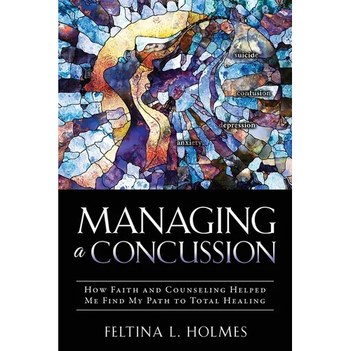 Managing a Concussion: How Faith and Counseling Helped Me Find My Path to Total Healing