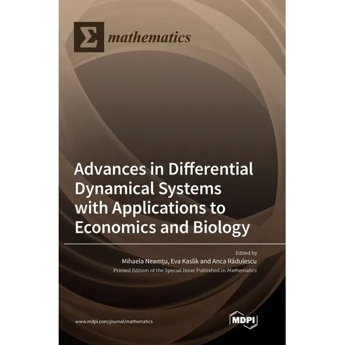 Advances in Differential Dynamical Systems with Applications to Economics and Biology