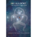 Ke Ala Hoku - the Pathway to the Stars: Awakening the Ancient Soul of the Body
