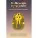 Mythologie égyptienne: Histoires du panthéon égyptien