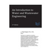 An Introduction to Water and Wastewater Engineering