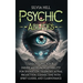 Psychic Abilities: Unlocking Your Inner Medium and Ability for Divination, Telepathy, Astral Projection, Connecting with Spirit Guides, and Clairvoyan