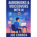 Audiobooks & Voiceovers With AI: Turn Text Into Profit Using AI Voices for Audiobooks, Podcasts, and Narration Gigs