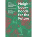 Neighbourhoods for the Future: A Plea for a Social and Ecological Urbanism