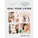 Heal Your Living: The Joy of Mindfulness, Sustainability, Minimalism, and Wellness