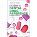 Mosby's Dental Drug Reference