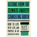 Lessons from the Climate Anxiety Counseling Booth: How to Live with Care and Purpose in an Endangered World