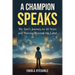 A Champion Speaks: My Son's Journey to 10 Years and Thriving Beyond the Label