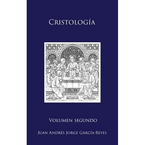 Cristología: Volumen II: El Ser y la Mediación de Jesucristo