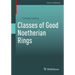 Classes of Good Noetherian Rings