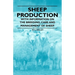 Sheep Production - With Information on the Breeding, Care and Management of Sheep
