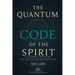 The Quantum Code of The Spirit: A Journey Between Particles And Perception