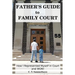 Father's Guide to Family Court: How I Represented Myself in Family Court - and WON!