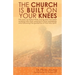The Church Is Built On Your Knees