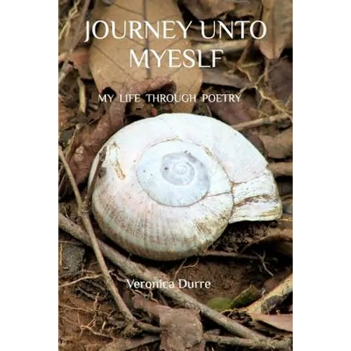 Journey Unto Myself: My Life Through Poetry