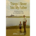 Things I Never Told My Father: Growing Up Gay as a Preacher's Son