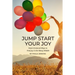 Jump Start Your Joy: Heart-Centered Ways to Find Joy in the Messy Middle