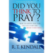 Did You Think to Pray: How to Listen and Talk to God Every Day about Everything