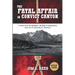 The Fatal Affair in Convict Canyon: A True Tale of Robbery, Murder & Vengeance, Told in it Historical Context