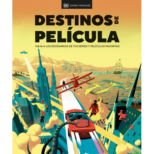 Destinos de Película (the Screen Traveler's Guide): Viaja a Los Escenarios de Tus Series Y Películas Favoritas