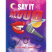 Say It... Aloud!