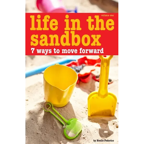 Life In The Sandbox: 7 Ways to Move Forward