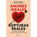 Amores Ideales Rupturas Reales / Ideal Loves, Real Breakups