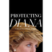 Protecting Diana: A Bodyguard's Story